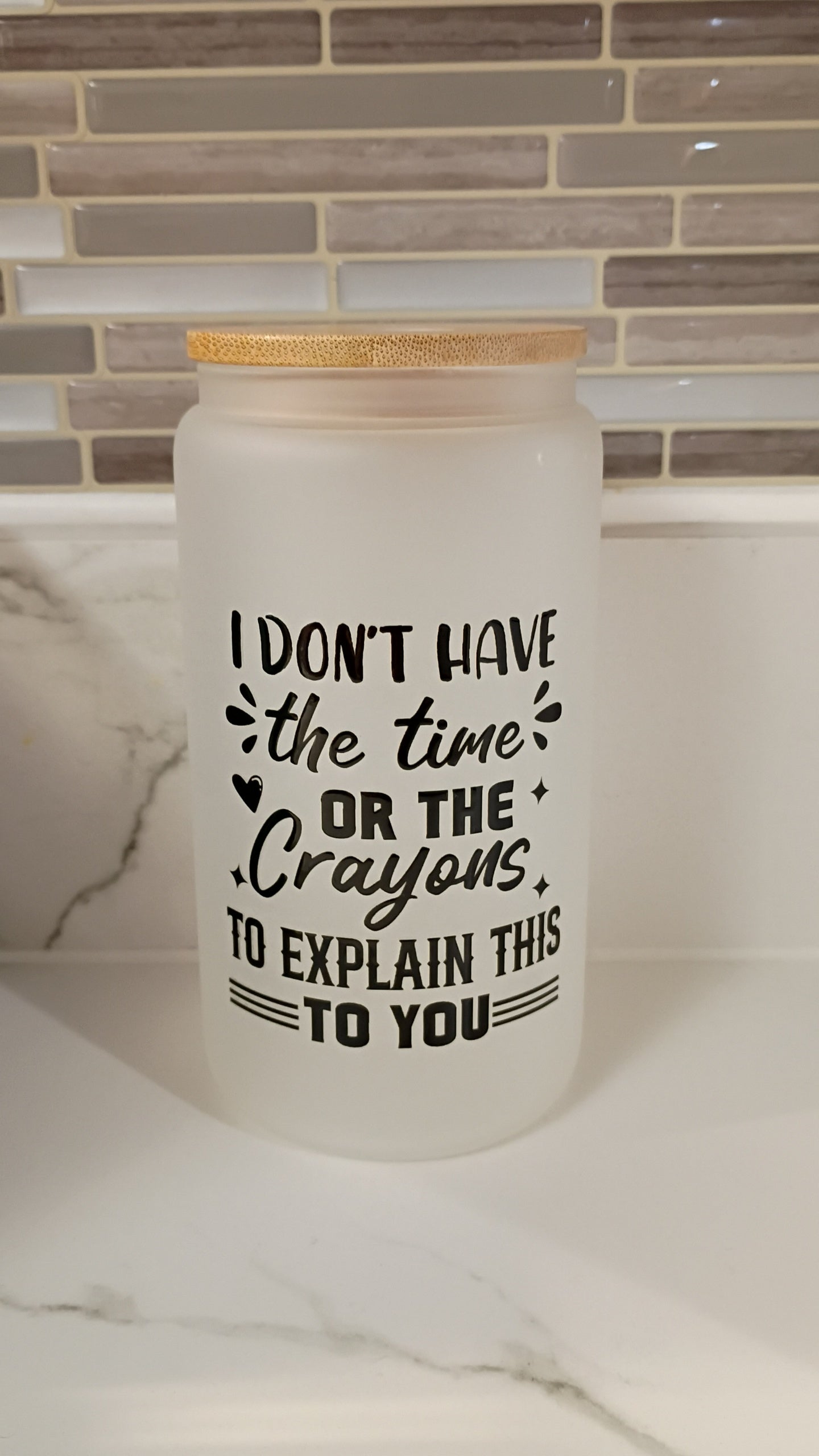 No Time or Crayons Frosted Glass