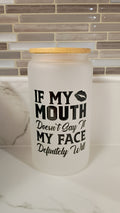 Face Will Say It Frosted Glass