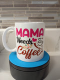 "Mama Needs Coffee" Mug