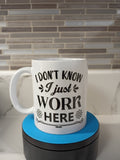 I Just Work Here Mug